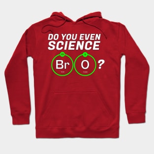 Do You Even Science BrO? Hoodie